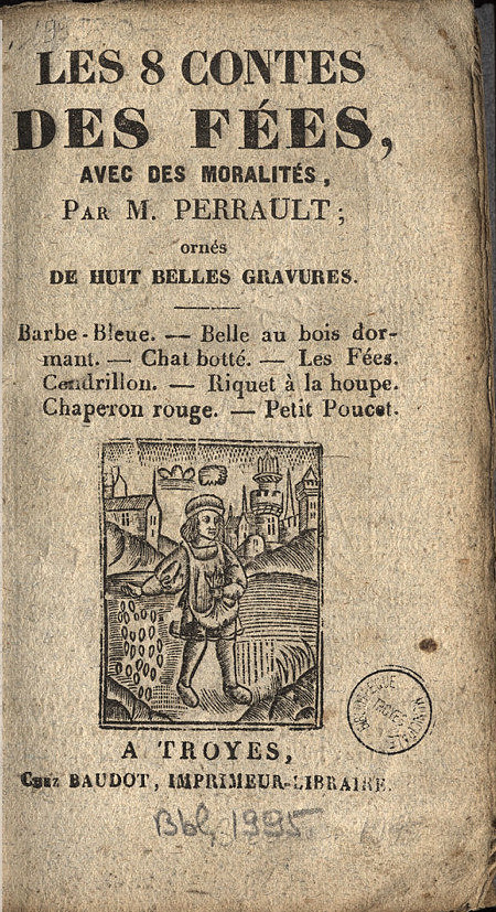 Charles Perrault, Les 8 contes des fées..., Troyes, vers 1735 [Bbl 1995]